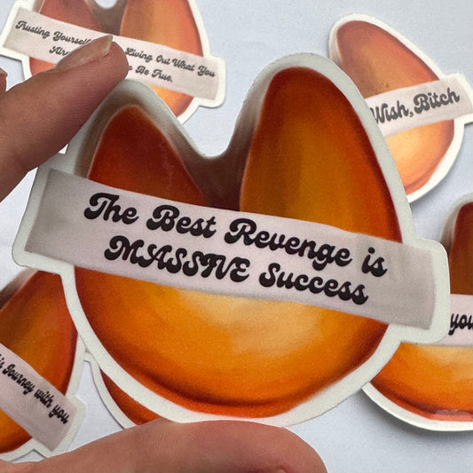 The best revenge is MASSIVE SUCCESS